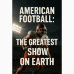 American-football-greatest-show-on-earth